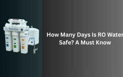 How Many Days Is RO Water Safe? A Must Know