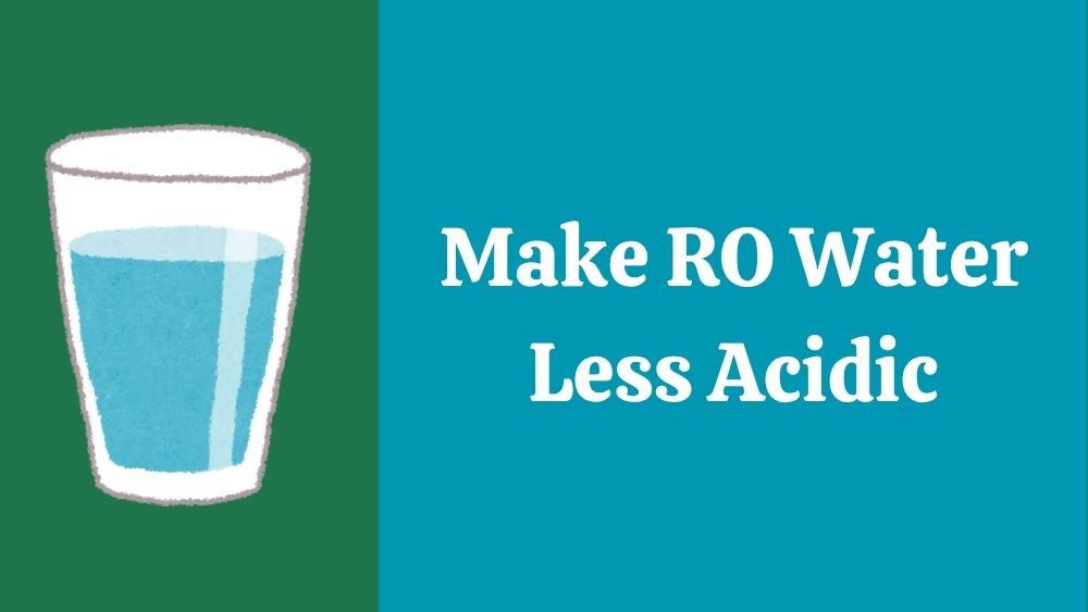 How to Make RO Water Less Acidic