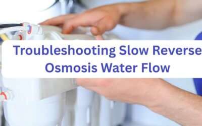 Troubleshooting Slow Reverse Osmosis Water Flow