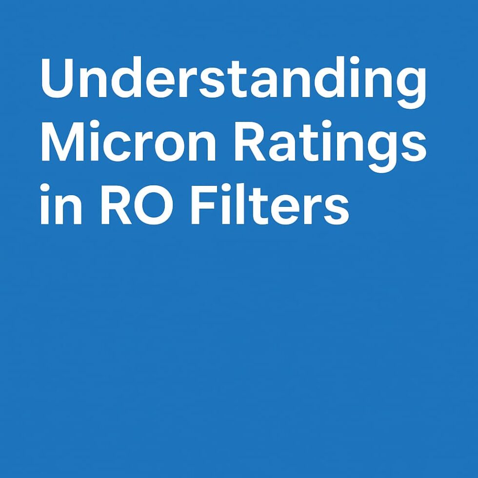 Micron Filter Recomendations Understanding Micron Ratings In RO Filters - RO System