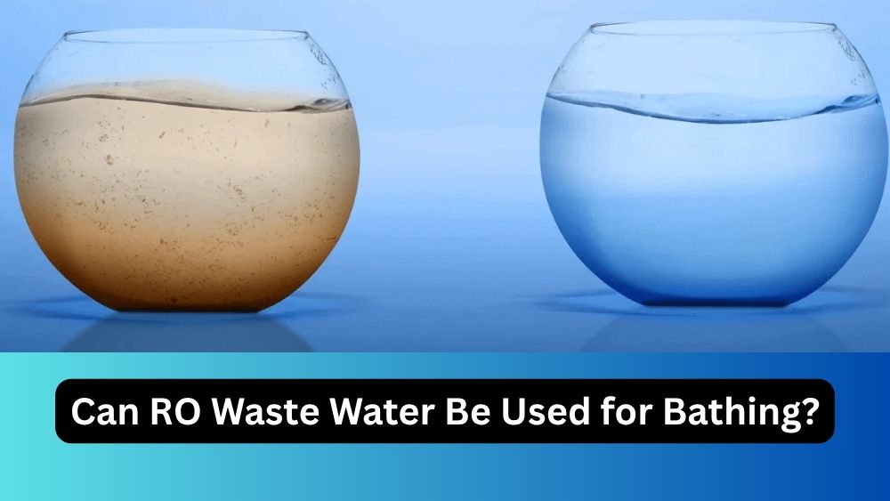 Can RO Waste Water Be Used for Bathing