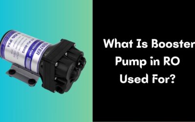 What Is Booster Pump in RO Used For? Uses, and Benefits