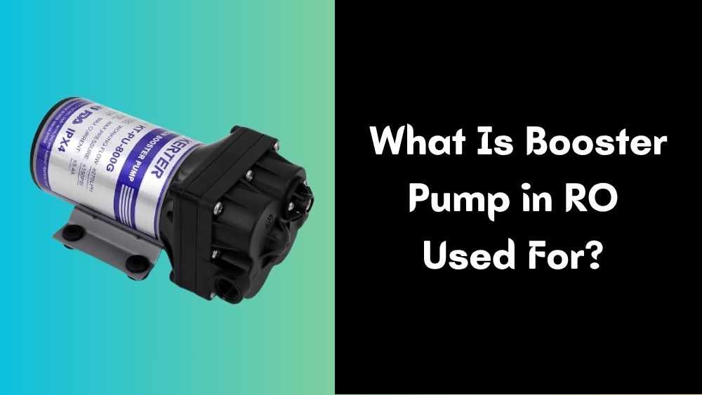 What Is Booster Pump in RO Used For
