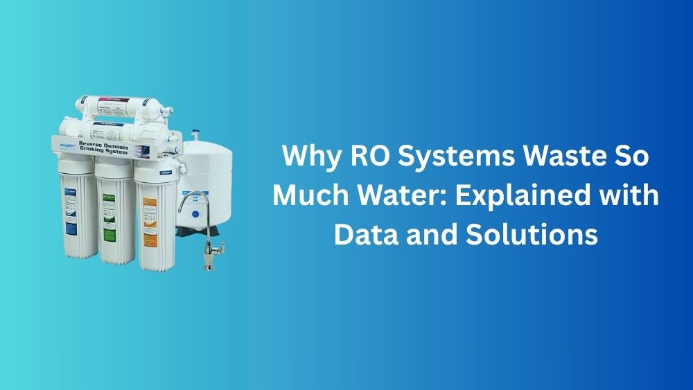 Why RO Systems Waste So Much Water