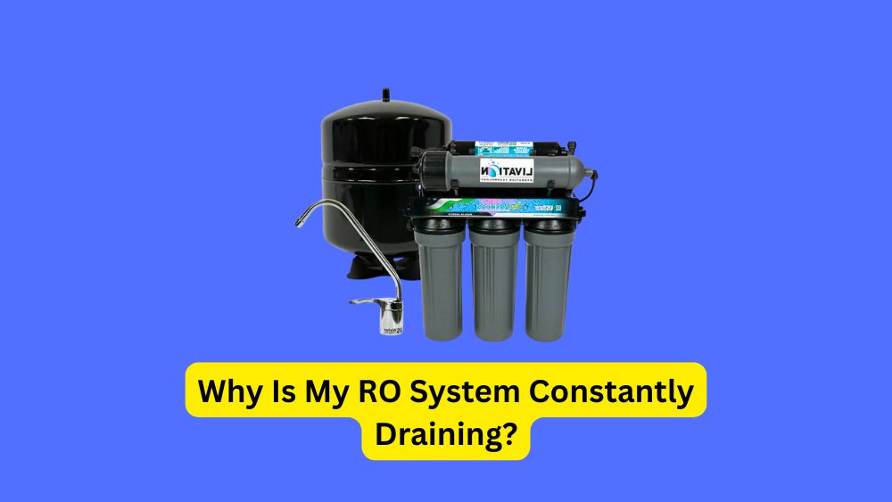 Why Is My RO System Constantly Draining? Troubleshooting