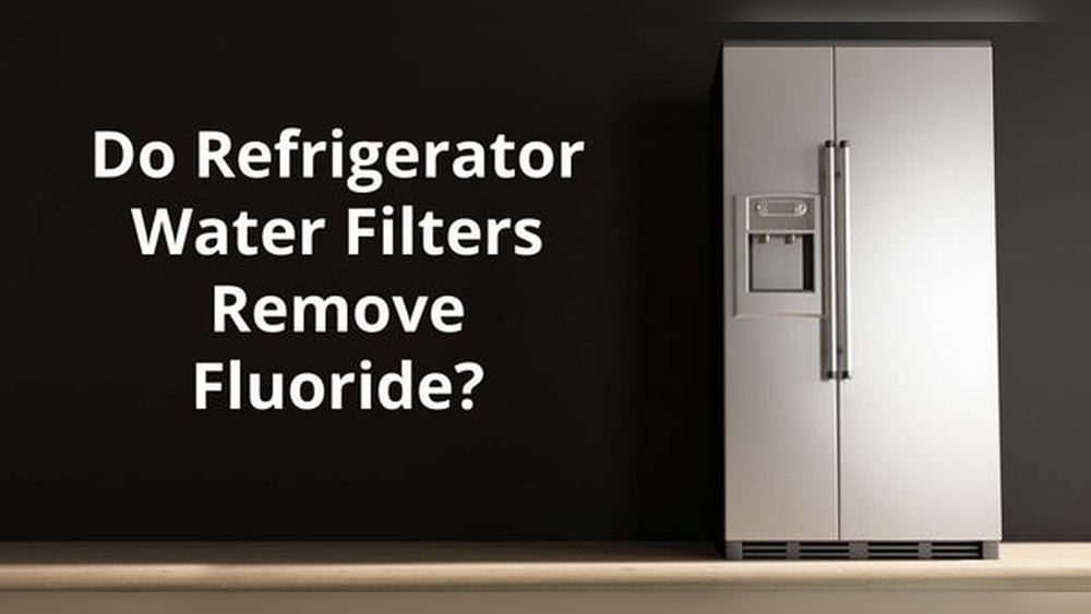 Does Refrigerator Water Filter Remove Fluoride: Truth Revealed