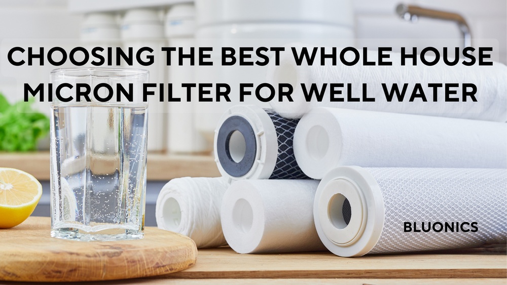 What Micron Filter is Best for Well Water